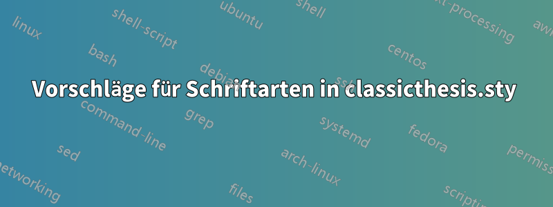 Vorschläge für Schriftarten in classicthesis.sty