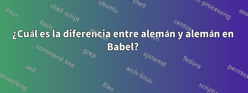 ¿Cuál es la diferencia entre alemán y alemán en Babel?