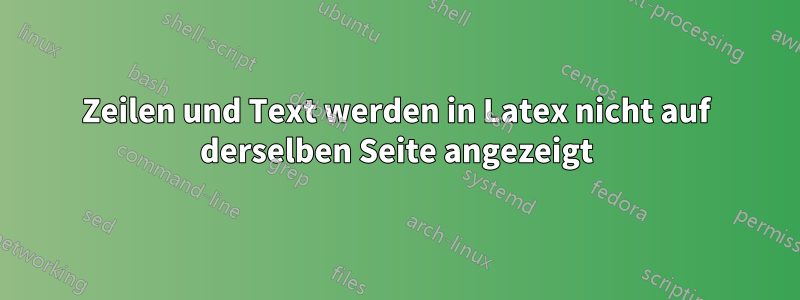 Zeilen und Text werden in Latex nicht auf derselben Seite angezeigt