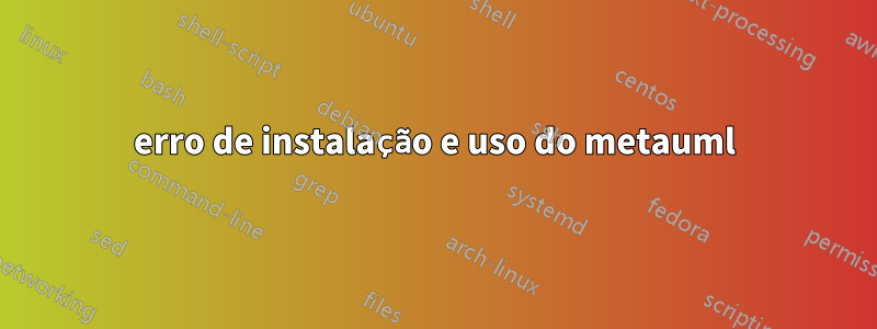 erro de instalação e uso do metauml