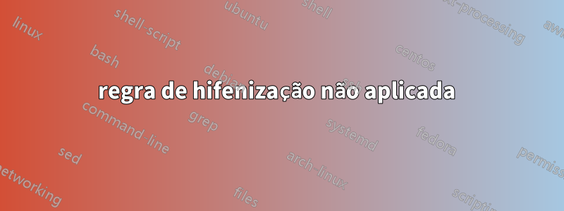 regra de hifenização não aplicada 