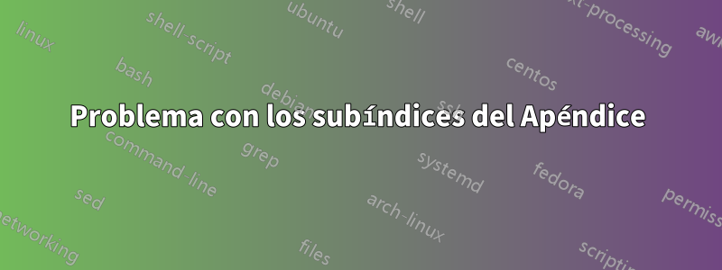 Problema con los subíndices del Apéndice