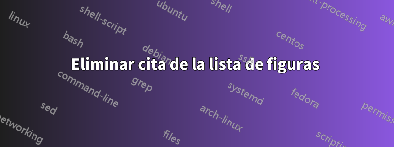 Eliminar cita de la lista de figuras