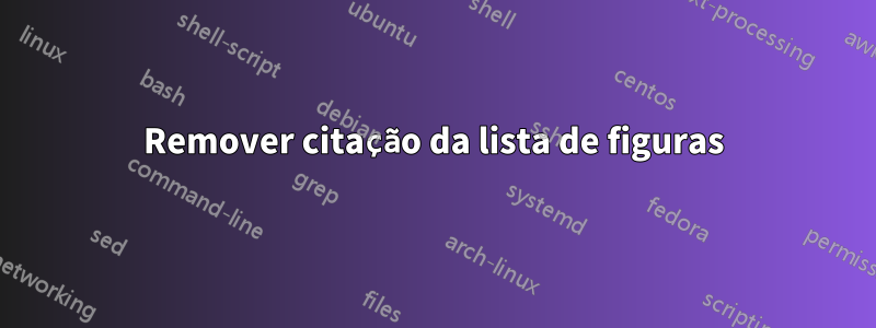 Remover citação da lista de figuras