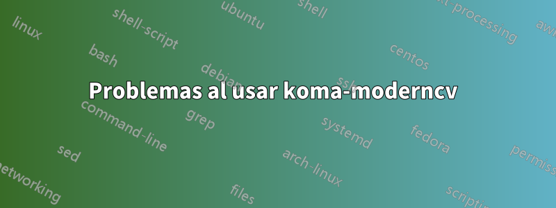 Problemas al usar koma-moderncv 