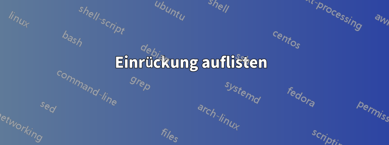 Einrückung auflisten 