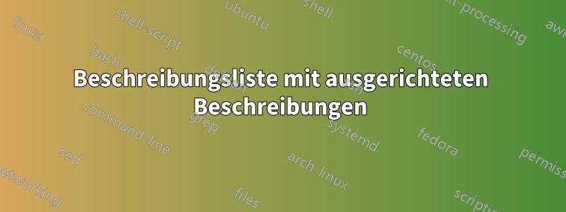 Beschreibungsliste mit ausgerichteten Beschreibungen