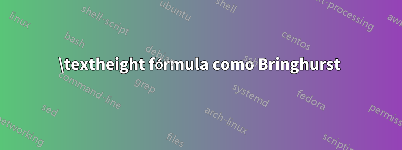 \textheight fórmula como Bringhurst