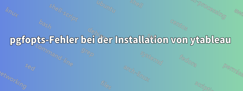 pgfopts-Fehler bei der Installation von ytableau