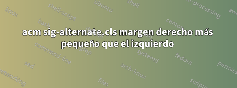acm sig-alternate.cls margen derecho más pequeño que el izquierdo