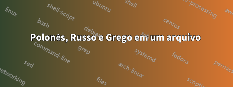 Polonês, Russo e Grego em um arquivo