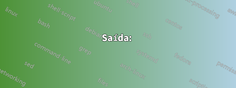 Saída: