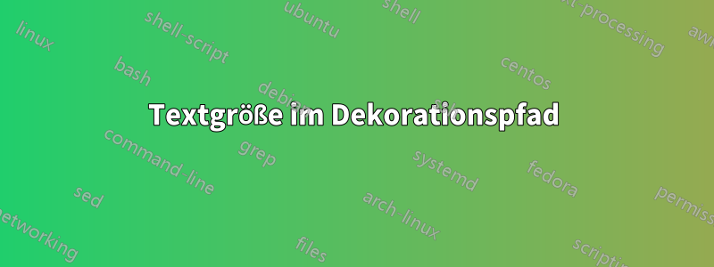 Textgröße im Dekorationspfad