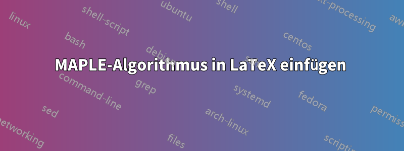 MAPLE-Algorithmus in LaTeX einfügen