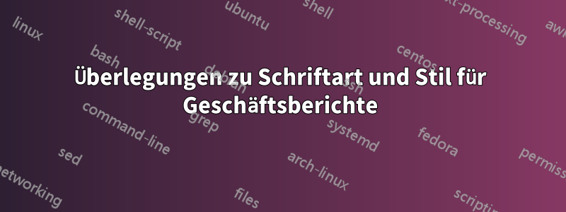 Überlegungen zu Schriftart und Stil für Geschäftsberichte