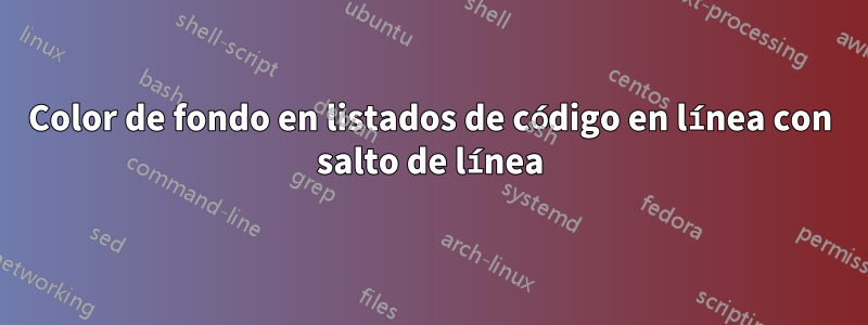 Color de fondo en listados de código en línea con salto de línea