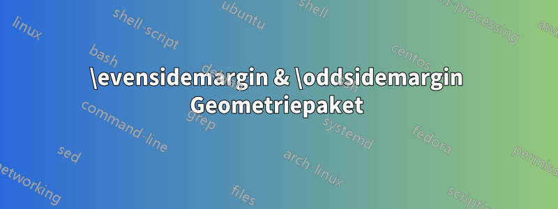 \evensidemargin & \oddsidemargin Geometriepaket