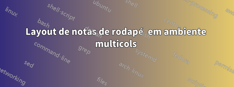 Layout de notas de rodapé em ambiente multicols