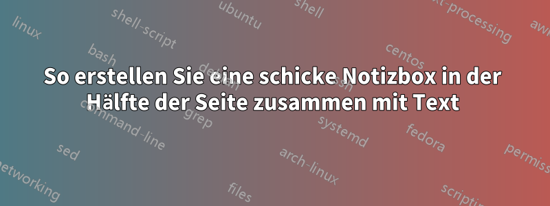 So erstellen Sie eine schicke Notizbox in der Hälfte der Seite zusammen mit Text