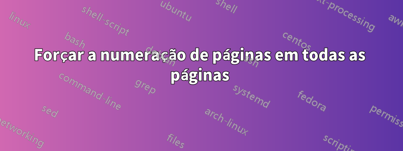 Forçar a numeração de páginas em todas as páginas