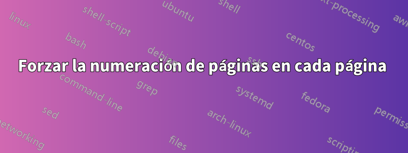 Forzar la numeración de páginas en cada página