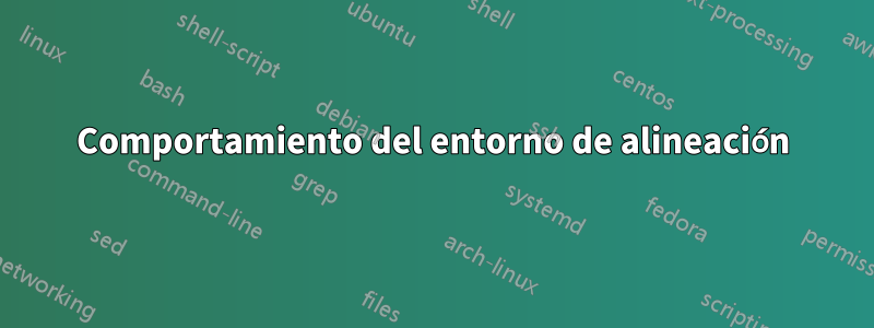 Comportamiento del entorno de alineación