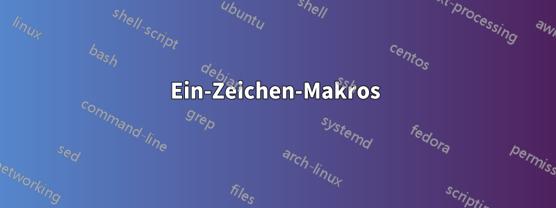 Ein-Zeichen-Makros