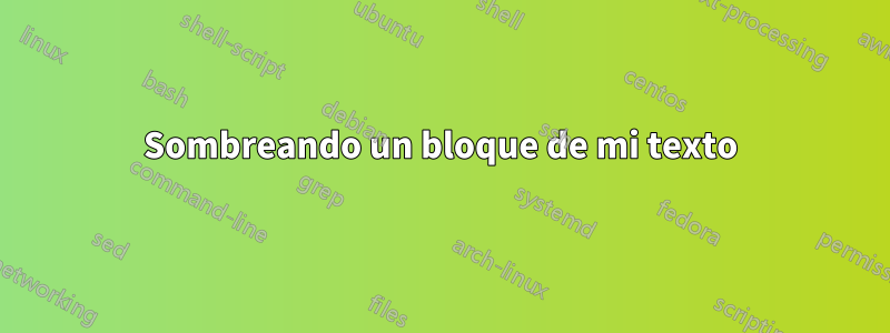 Sombreando un bloque de mi texto