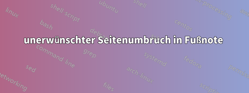 unerwünschter Seitenumbruch in Fußnote