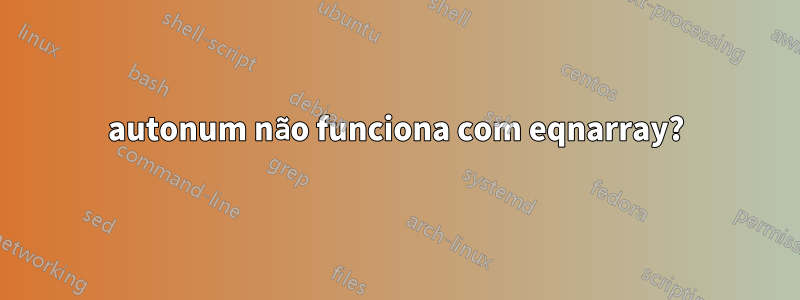 autonum não funciona com eqnarray?