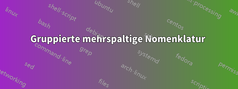 Gruppierte mehrspaltige Nomenklatur