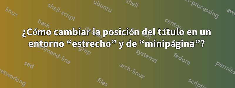 ¿Cómo cambiar la posición del título en un entorno “estrecho” y de “minipágina”?