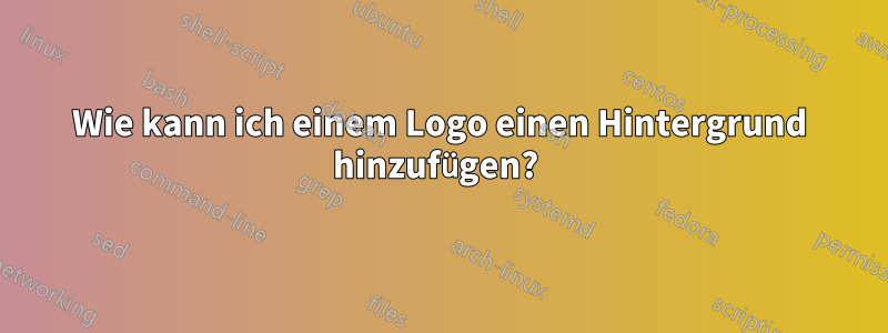 Wie kann ich einem Logo einen Hintergrund hinzufügen? 