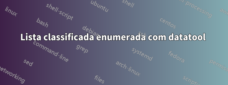 Lista classificada enumerada com datatool