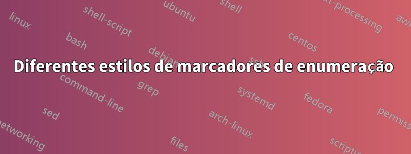 Diferentes estilos de marcadores de enumeração