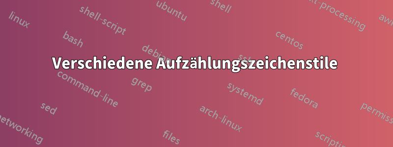 Verschiedene Aufzählungszeichenstile