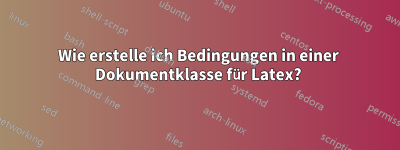 Wie erstelle ich Bedingungen in einer Dokumentklasse für Latex?