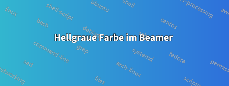 Hellgraue Farbe im Beamer