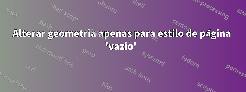 Alterar geometria apenas para estilo de página 'vazio' 