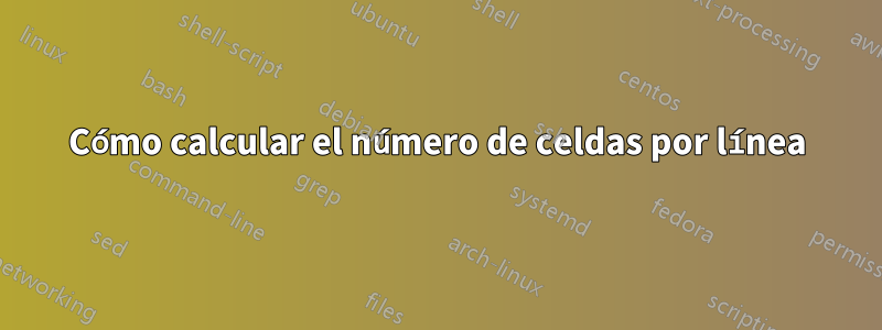 Cómo calcular el número de celdas por línea