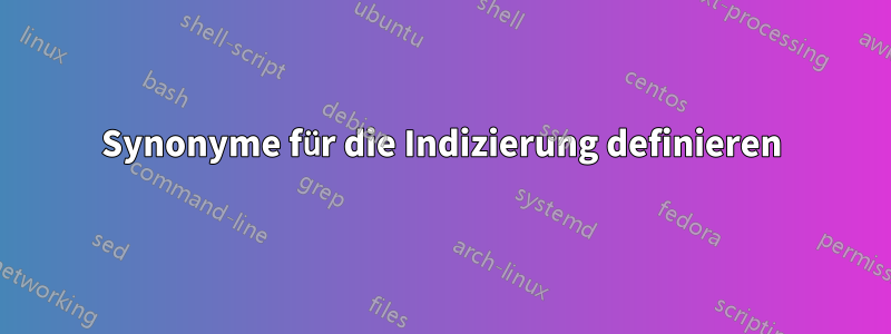 Synonyme für die Indizierung definieren