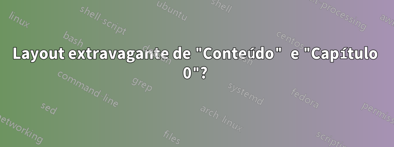 Layout extravagante de "Conteúdo" e "Capítulo 0"?