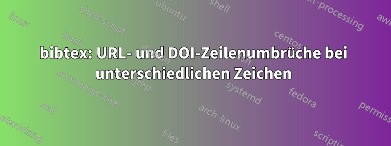 bibtex: URL- und DOI-Zeilenumbrüche bei unterschiedlichen Zeichen