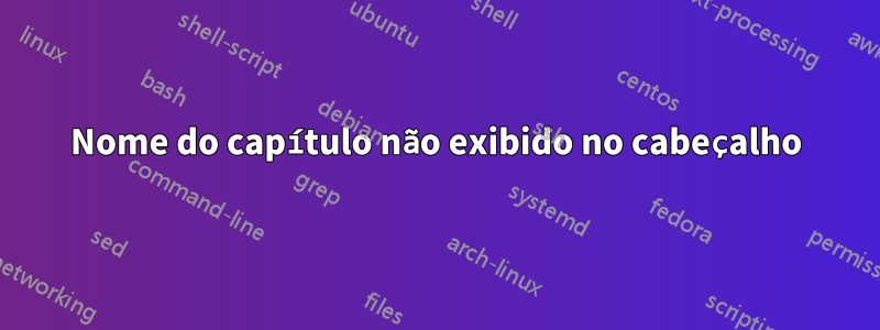 Nome do capítulo não exibido no cabeçalho