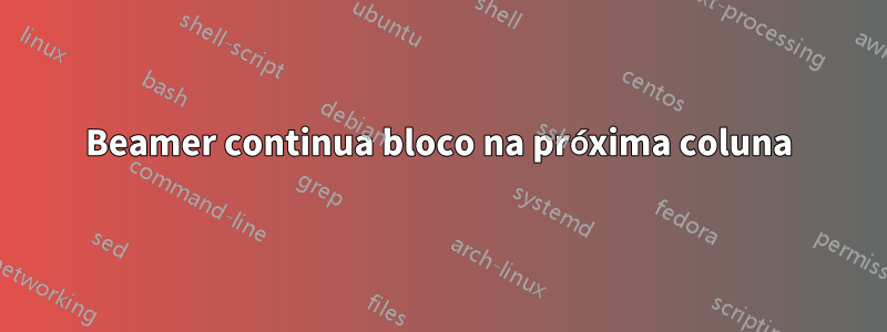 Beamer continua bloco na próxima coluna