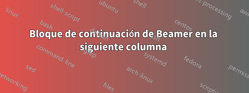 Bloque de continuación de Beamer en la siguiente columna