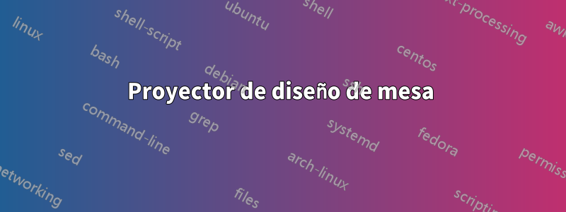 Proyector de diseño de mesa