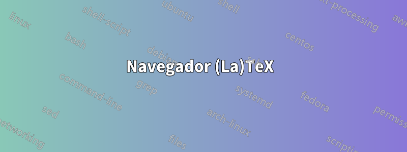 Navegador (La)TeX 