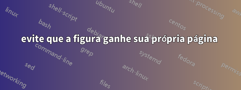 evite que a figura ganhe sua própria página