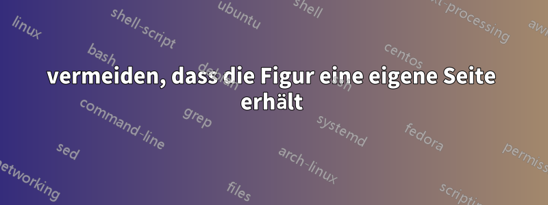 vermeiden, dass die Figur eine eigene Seite erhält